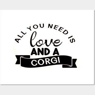 All you need is love and a Corgi Posters and Art